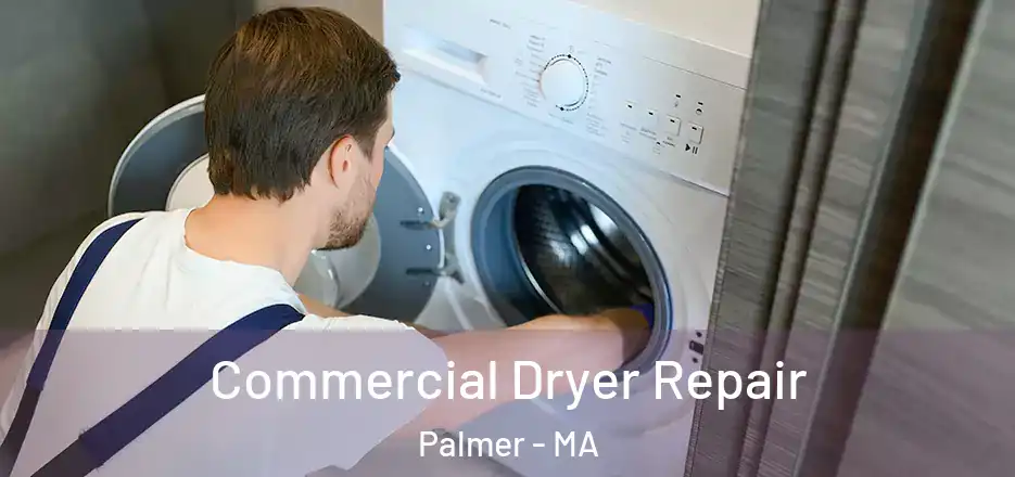 Commercial Dryer Repair Palmer - MA