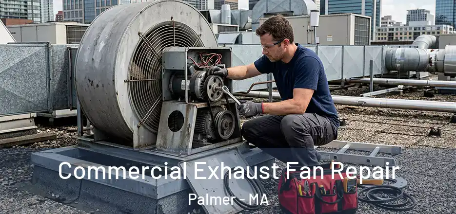 Commercial Exhaust Fan Repair Palmer - MA