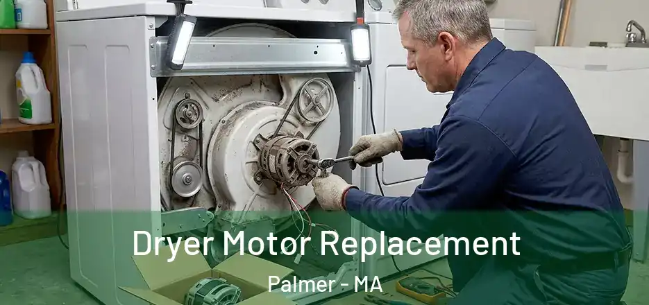 Dryer Motor Replacement Palmer - MA