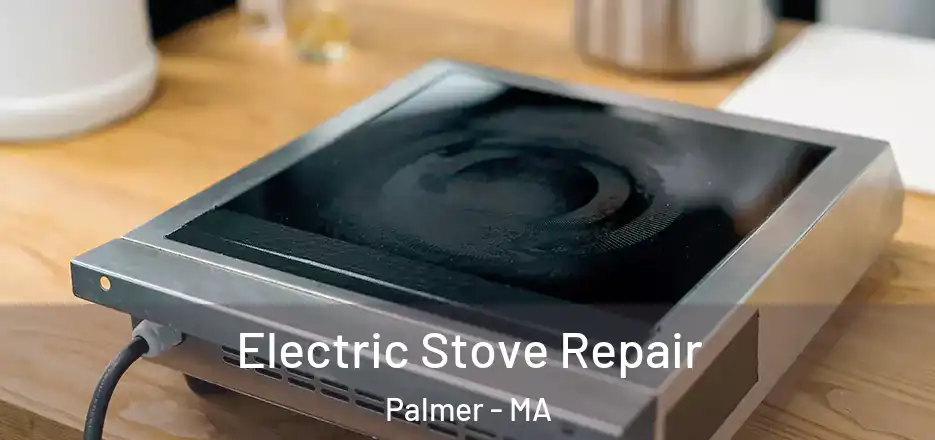 Electric Stove Repair Palmer - MA
