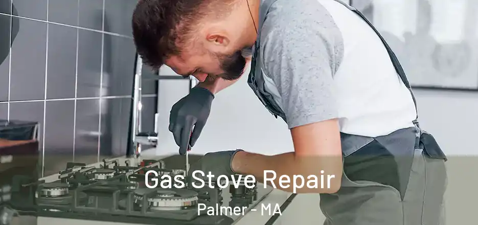 Gas Stove Repair Palmer - MA