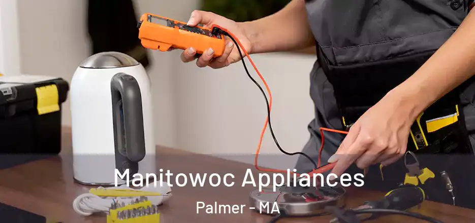  Manitowoc Appliances Palmer - MA