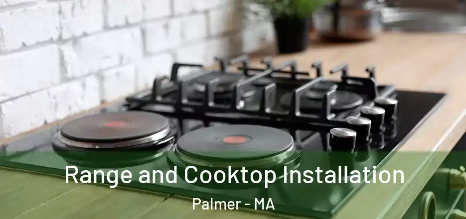 Range and Cooktop Installation Palmer - MA