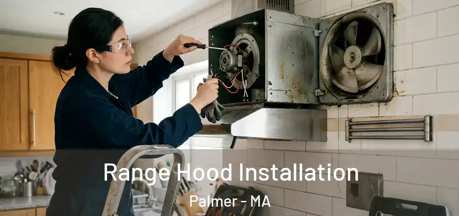 Range Hood Installation Palmer - MA