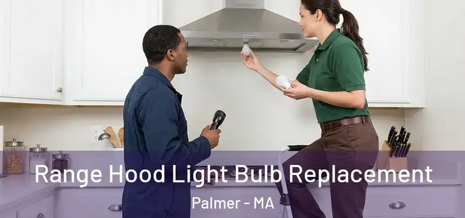 Range Hood Light Bulb Replacement Palmer - MA