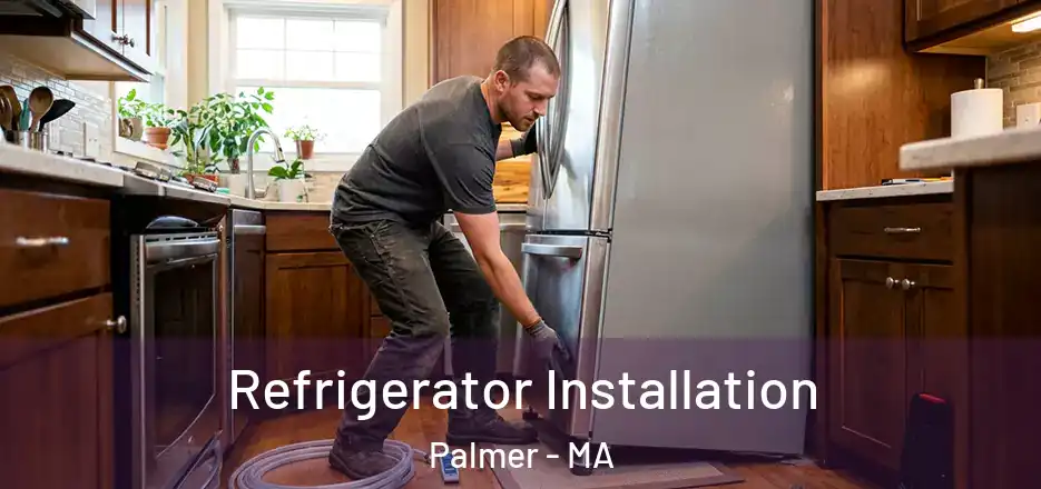 Refrigerator Installation Palmer - MA