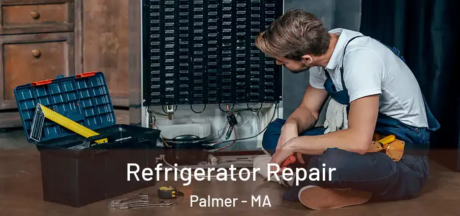 Refrigerator Repair Palmer - MA