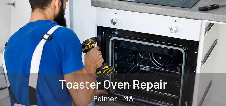 Toaster Oven Repair Palmer - MA