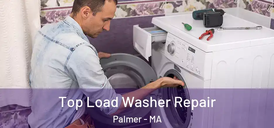 Top Load Washer Repair Palmer - MA
