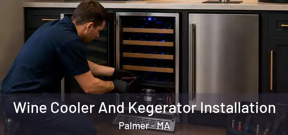 Wine Cooler And Kegerator Installation Palmer - MA